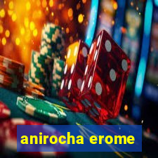 anirocha erome